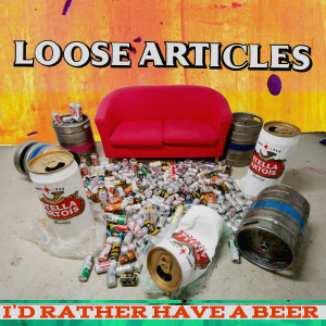 Listen to I'd Rather Have A Beer (Explicit) song with lyrics from Loose Articles