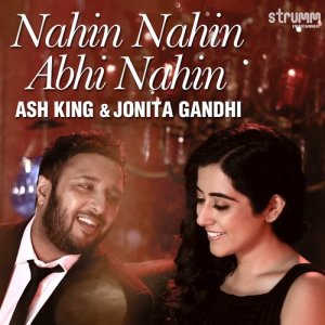 ดาวน์โหลดและฟังเพลง Nahin Nahin Abhi Nahin พร้อมเนื้อเพลงจาก Ash King