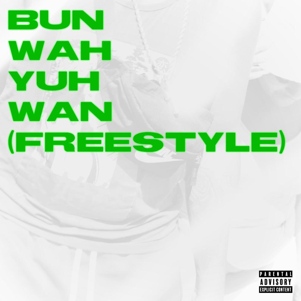 Bun Wah Yuh Wan (Freestyle) (Explicit)