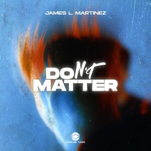 James L. Martinez的专辑Dont Matter