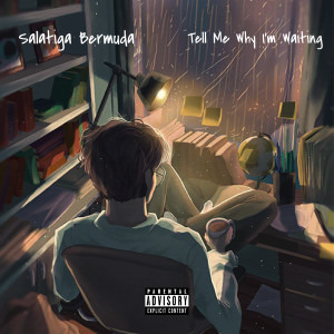 Listen to Tell me why i'm waiting (Explicit) song with lyrics from Salatiga Bermuda