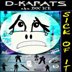 ดาวน์โหลดและฟังเพลง Sick of It (Radio Edit) พร้อมเนื้อเพลงจาก D-Karats (a.k.a. Doc Ice)