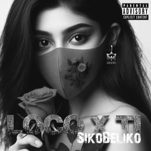 ดาวน์โหลดและฟังเพลง Loco X Ti (Cumbia) (Explicit) พร้อมเนื้อเพลงจาก Sikobeliko