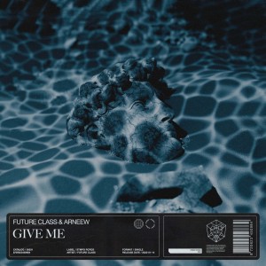 Listen to Give Me (Extended Mix) song with lyrics from Future Class
