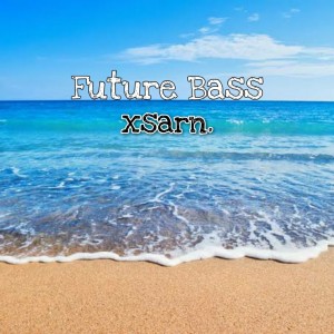 Dengarkan Future Bass lagu dari Xsarn dengan lirik