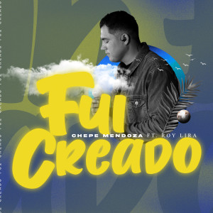 收聽Chepe Mendoza的Fui Creado歌詞歌曲