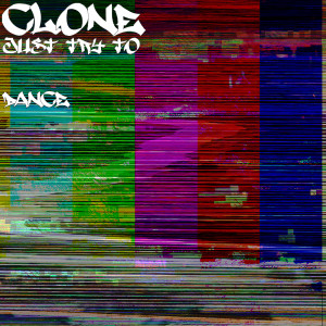 Listen to Just Try to Dance (Explicit) song with lyrics from Clone