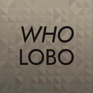 Album Who Lobo oleh Various