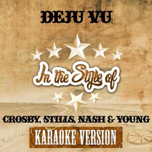 ดาวน์โหลดและฟังเพลง Deju Vu (In the Style of Crosby, Stills, Nash & Young) [Karaoke Version] (In the Style of Crosby Stills Nash & Young|Karaoke Version) พร้อมเนื้อเพลงจาก Ameritz Audio Karaoke