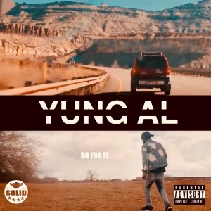 收聽Yung Al的Go For It (Explicit)歌詞歌曲