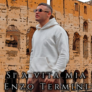 Listen to Si' 'a vita mia song with lyrics from Enzo Termini