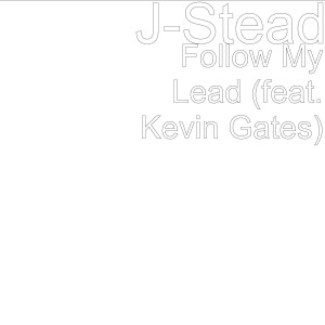 ดาวน์โหลดและฟังเพลง Follow My Lead (feat. Kevin Gates) (Explicit) พร้อมเนื้อเพลงจาก J-Stead