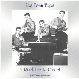 Los Teen Tops的专辑El Rock De La Carcel (Remastered 2020)