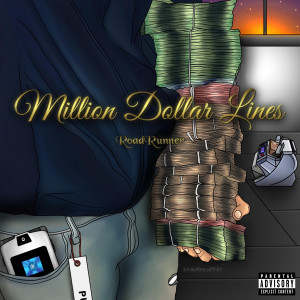 收听Road Runner的Million Dollar Lines (Explicit)歌词歌曲