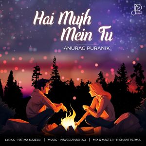 Listen to Hai Mujh Mein Tu song with lyrics from Anurag Puranik