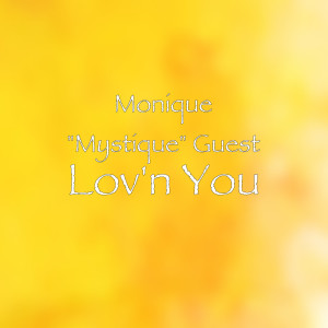 ดาวน์โหลดและฟังเพลง Lov'n You พร้อมเนื้อเพลงจาก Monique "Mystique" Guest