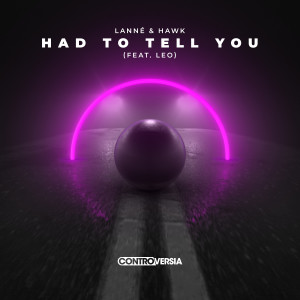 ดาวน์โหลดและฟังเพลง Had To Tell You(feat. Leo) พร้อมเนื้อเพลงจาก Lanne