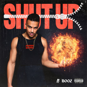 ดาวน์โหลดและฟังเพลง SHUT UP (Explicit) พร้อมเนื้อเพลงจาก Booz