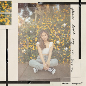 ดาวน์โหลดและฟังเพลง Please Don't Say You Love Me พร้อมเนื้อเพลงจาก Shalom Margaret