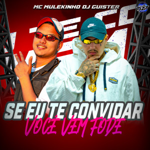 Dengarkan SE EU TE CONVIDAR VOCÊ VEM FODE (Explicit) lagu dari mc mulekinho dengan lirik