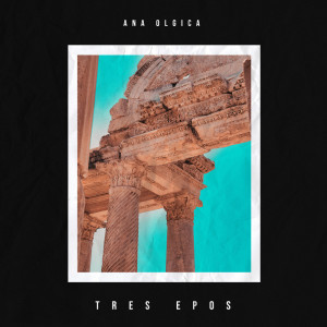 Album Tres Epos from Ana Olgica
