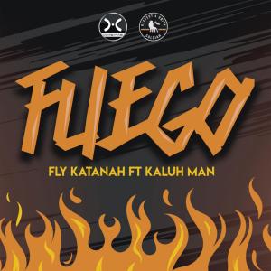 Listen to Fuego (feat. Kaluh Man) song with lyrics from Fly Katanah