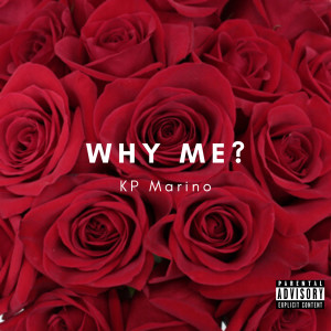Listen to Why Me? (Explicit) song with lyrics from Kp Marino