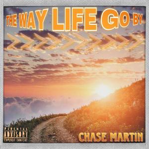 Album The Way Life Go By (Explicit) from Chase Martin