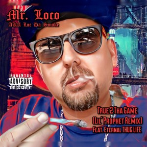 Mr. Loco的专辑True 2 Tha Game (Lil' Prophet Remix) [feat. Eternal Thug Life] (Explicit)