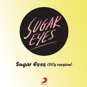 收聽Sugar Eyes的Sugar Eyes (70's Version)歌詞歌曲