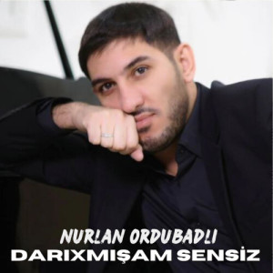 Listen to Darıxmışam Sensiz song with lyrics from Nurlan Ordubadlı