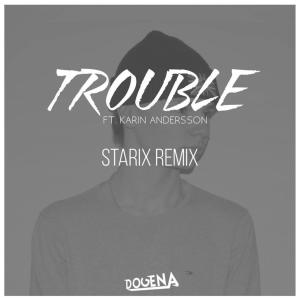 Album Trouble (Starix Remix) from Dogena