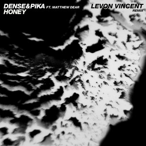 อัลบัม Honey (feat. Matthew Dear) (Levon Vincent Remix) ศิลปิน Dense & Pika