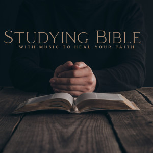 Studying Bible with Music to Heal Your Faith