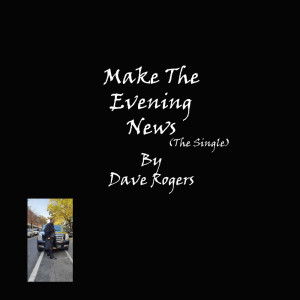 Listen to Make the Evening News song with lyrics from Dave Rogers