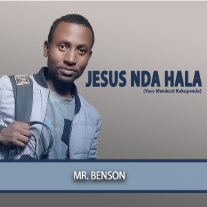 Album Jesus Nda Hala (Yesu Mwokozi Nakupenda) from Mr. Benson
