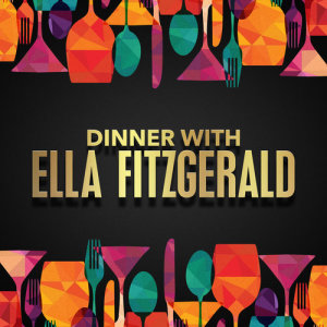 อัลบัม Dinner with Ella Fitzgerald ศิลปิน Ella Fitzgerald