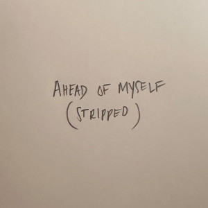 ดาวน์โหลดและฟังเพลง Ahead of Myself (Stripped) พร้อมเนื้อเพลงจาก Bre Kennedy