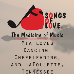 Listen to Mia Loves Dancing, Cheerleading, and LaFollette, Tennessee song with lyrics from W. Sherry Jr.