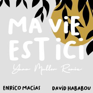 Album Ma vie est ici (feat. Enrico Macias & David Hababou) [Remix] from Enrico Macias