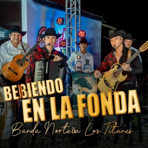 收聽Banda Norteña Los Titanes的Bebiendo en la fonda歌詞歌曲