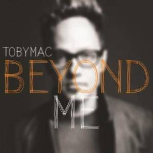 Tobymac的專輯Beyond Me