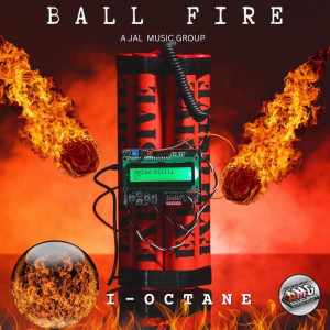 Ball Fire (Napolean Riddim) (Explicit) dari I-Octane