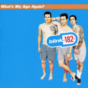 อัลบัม What's My Age Again? (Explicit) ศิลปิน Blink 182