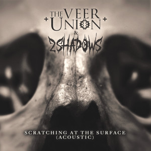 Dengarkan lagu Scratching at the Surface (Acoustic) nyanyian The Veer Union dengan lirik