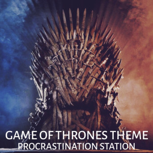 收聽Procrastination Station的Game of Thrones Theme歌詞歌曲