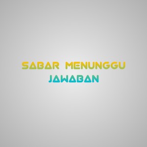 Dengarkan lagu Sabar Menunggu Jawaban nyanyian CONALL_ dengan lirik