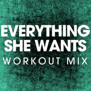 Power Music Workout的專輯Everything She Wants - Single