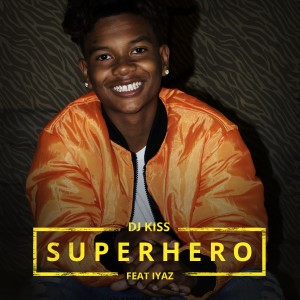 DJ Kiss的專輯Superhero (feat. Iyaz) - Single