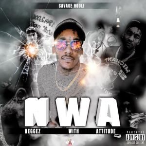 Album Nwa (Neggez with Attitude) (Explicit) from SAVAGE HOOLI